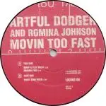 Artful Dodger & Romina Johnson - Movin too fast