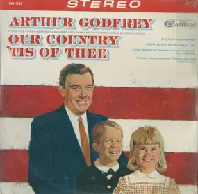 Arthur Godfrey - Our Country 'Tis Of Thee