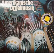 Ives / Foote / Sowerby / Buck / Hewitt - Amerikanische Orgelmusik