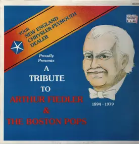 Arthur Fiedler - A Tribute To Arthur Fiedler & The Boston Pops
