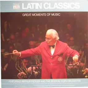 Arthur Fiedler - Great Moments Of Music: Latin Classics