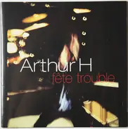 Arthur H - Fête Trouble [En Concert]