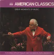 Arthur Fiedler - Great Moments Of Music: American Classics