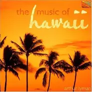 Arthur Lyman - The Music Of Hawaii