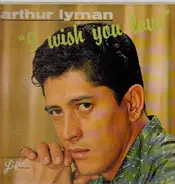 Arthur Lyman - I Wish You Love
