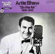 Artie Shaw - 'On the Air' 1939-1940