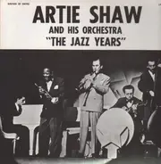 Artie Shaw & His Orchestra - The Jazz Years