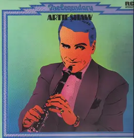 Artie Shaw - The Legendary