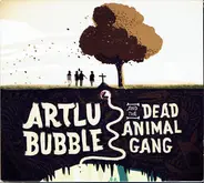 Artlu Bubble & The Dead Animal Gang - Artlu Bubble & The Dead Animal Gang