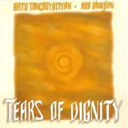 Arto Tuncboyaciyan - Tears of Dignity
