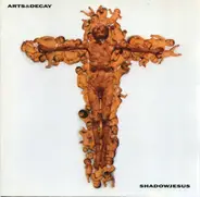 Arts And Decay - Shadowjesus
