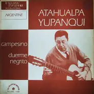 Atahualpa Yupanqui - Campesino - Duerme Negrito