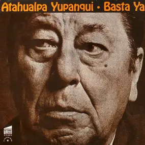 Atahualpa Yupanqui - Basta Ya