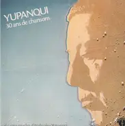 Atahualpa Yupanqui - Yupanqui - 30 Ans De Chansons - El Canto Gaucho D'Atahualpa Yupanqui