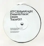 ATFC & Mark Knight Presents Tracer - Desire