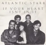 Atlantic Starr - If Your Heart Isn't In It