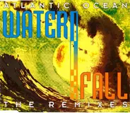 Atlantic Ocean - Waterfall - The Remixes