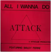 Attack ,Featuring Sisley Ferré - All I Wanna Do