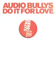 Audio Bullys - Do It For Love