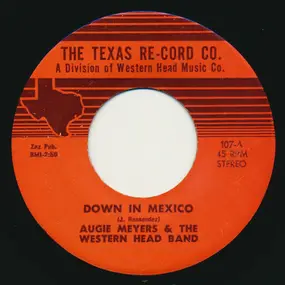 Augie Meyers - Down In Mexico / Sun Shines Down On Me In Texas