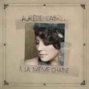 Aurélie Cabrel - À La Même Chaîne