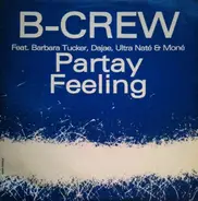 B-Crew Featuring Barbara Tucker , Ultra Naté , Dajaé , Moné - Partay Feeling
