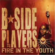 B-Side Players - Fire in the Youth