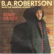 B. A. Robertson With The Memphis Horns - Ready Or Not