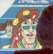 B. A. Robertson - Kool In The Kaftan