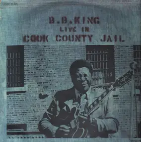 B.B King - Live in Cook County Jail
