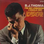 B.J. Thomas - I'm So Lonesome I Could Cry