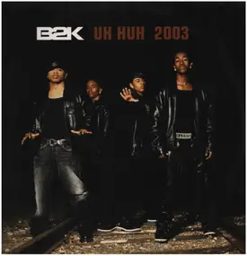B2K - Uh Huh- 2003
