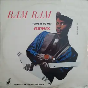 Bam Bam - Give It To Me (Remix)