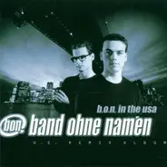 Band Ohne Namen - B.O.N. In The USA - U.S. Remix Album