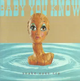 Baby You Know - Snake Eyes Cry
