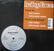 Babyface - What If / Lover And Friend