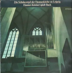 J. S. Bach - Die Schukeorgel Der Thomaskirche Zu Leipzig