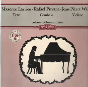 J. S. Bach - Meistersolisten Serie: Maxence Larrieu, Rafael Puyana, Wallez
