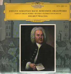 J. S. Bach - Berühmte Orgelwerke
