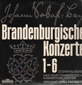 J. S. Bach - Brandenburgische Konzerte 1-6,, Jörg Faerber, Württembergisches Kammerorchester
