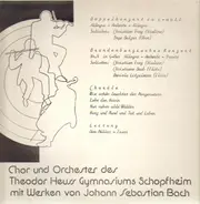 Bach / Chor und Orchester des Theodor Heuss Gymnasiums Schopfheim - Brandenburgisches Konzert, Lobe den Herren etc.