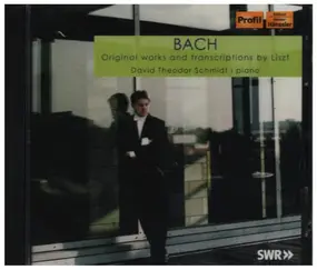 J. S. Bach - Original Works and Transcriptions by Liszt