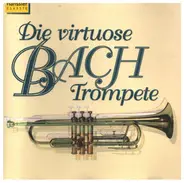 Bach - Die Virtuose Bach-Trompete
