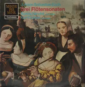 J. S. Bach - Drei Flötensonaten, Aurele Nicolet, Karl Richter
