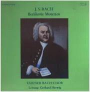 Bach/ Essener Bach-Chor, Gerhard Herwig - BERÜHMTE MOTETTEN