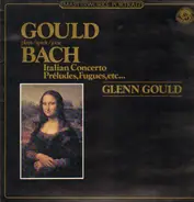Glenn Gould - Gould plays Bach - Italian Concerto, Preludes, Fugues, etc..