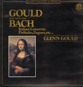 Glenn Gould - Gould plays Bach - Italian Concerto, Preludes, Fugues, etc..