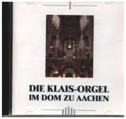 Bach / Krebs a.o.(Norbert Richtsteig) - Die Klais-Orgel im Dom zu Aachen