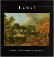 Bach / Liszt / Skryabin / Janacek a.o. - Largo I - A Special Collection Of Piano Classics
