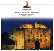 Bach / Sarasate / Paganini - A Musical Portrait